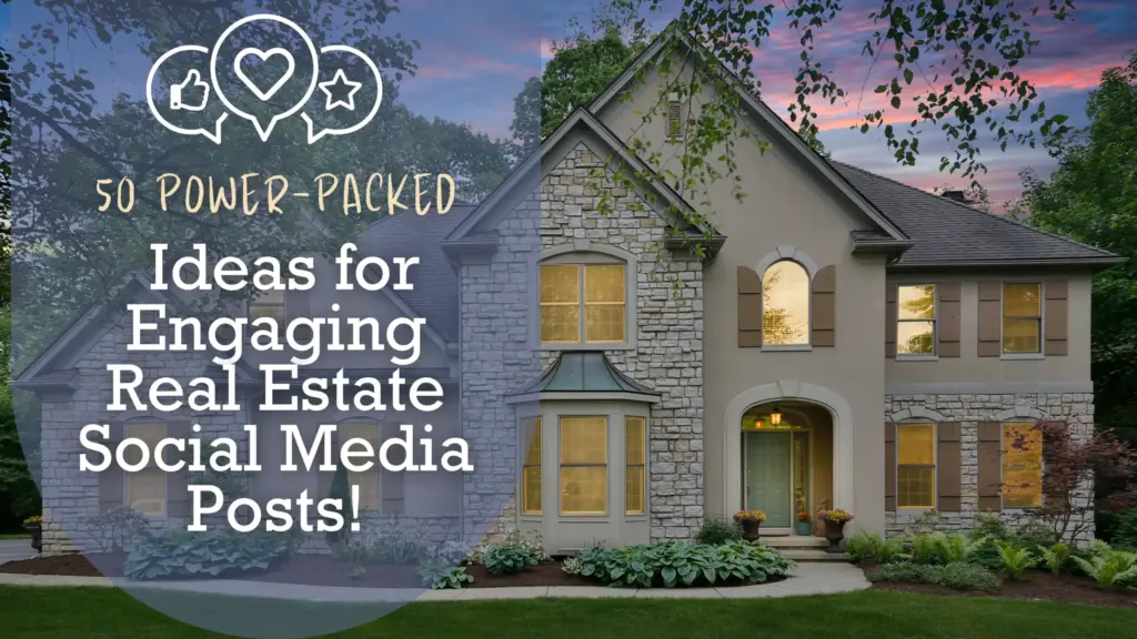 50 Power-Packed Ideas for Engaging Real Estate Social Media Posts (+ Examples)
