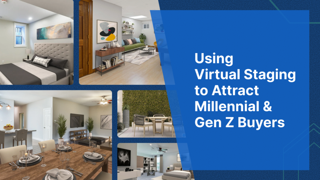 Using Virtual Staging to Attract Millennial & Gen Z Buyers
